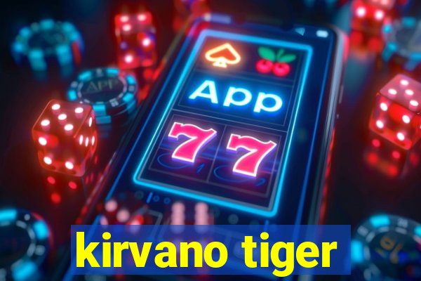 kirvano tiger